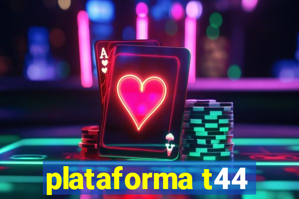 plataforma t44